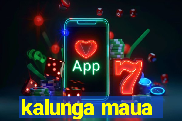 kalunga maua
